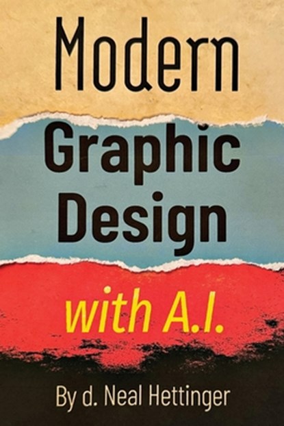 Modern Graphic Design with AI, Neal Hettinger - Paperback - 9781965190968