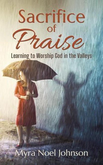 Sacrifice of Praise, Myra Noel Johnson - Ebook - 9781965204009
