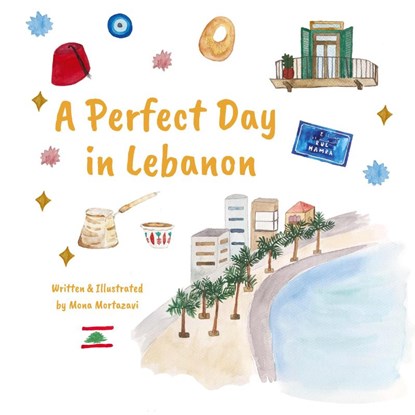 A Perfect Day in Lebanon, Mona Lotf Mortazavi - Gebonden - 9781965289020