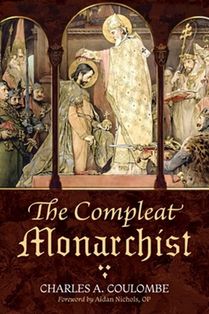 The Compleat Monarchist, Charles a. Coulombe - Paperback - 9781965303207