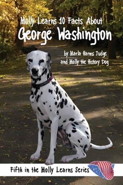 Molly Learns 10 Facts about George Washington, Marla Harms Judge - Gebonden - 9781965334010