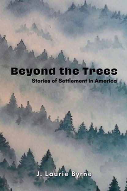 Beyond the Trees, J. Laurie Byrne - Paperback - 9781965334027
