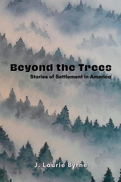 Beyond the Trees, J. Laurie Byrne - Paperback - 9781965334027