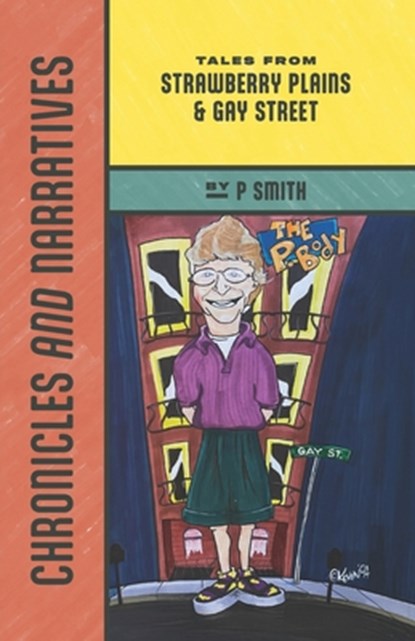 Chronicles and Narratives: Tales from Strawberry Plains & Gay Street, P. Smith - Paperback - 9781965334218