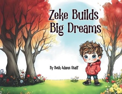 Zeke Builds Big Dreams, Beth Adams Staff - Paperback - 9781965334232