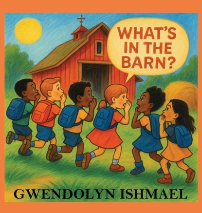 What's in the Barn?, Gwendolyn Ishmael - Gebonden - 9781965381120