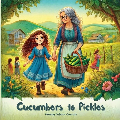 Oveross, T: Cucumbers to Pickles, Tammy Osburn Oveross - Paperback - 9781965384190
