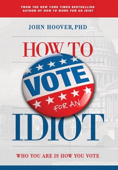 Hoover, J: How to Vote for an Idiot, John Hoover - Gebonden - 9781965401002