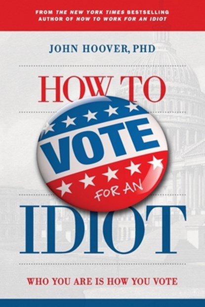 How to Vote for an Idiot, John Hoover - Paperback - 9781965401019