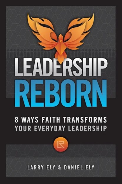 Leadership Reborn, Larry Ely ; Daniel Ely - Paperback - 9781965401286