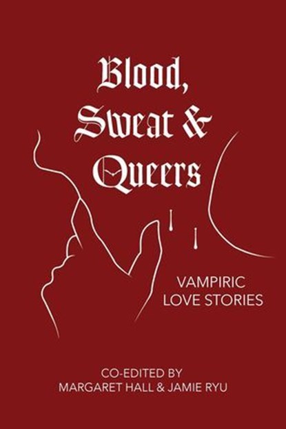 Blood, Sweat & Queers, Margaret Hall ; Jamie Ryu ; Lyndall Clipstone ; Mae Murray ; Anna McG ; L.A. Barron ; Austen Lee ; U.M. Agoawike ; Andi Astra ; Ezra Wren - Ebook - 9781965422083