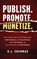 Publish. Promote. Monetize., H J Chammas - Gebonden - 9781965480519