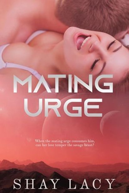 Mating Urge, Shay Lacy - Ebook - 9781965496015
