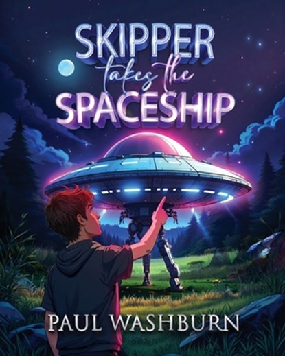 Skipper Takes the Spaceship 2nd Edition, Paul Washburn - Paperback - 9781965498491