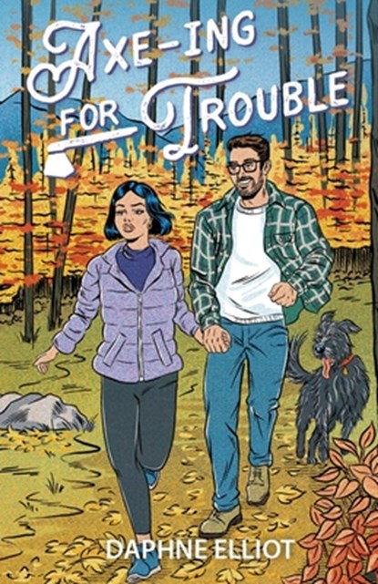 Axe-ing For Trouble: A Protector Lumberjack Romance, Daphne Elliot - Paperback - 9781965530078