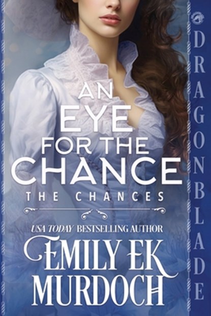 An Eye for the Chance: A Regency Historical Romance, Emily E. K. Murdoch - Paperback - 9781965539958