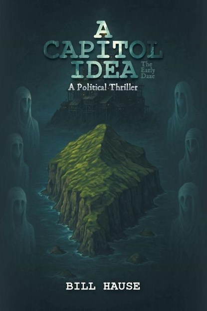 A Capitol Idea, Bill Hause - Paperback - 9781965552537