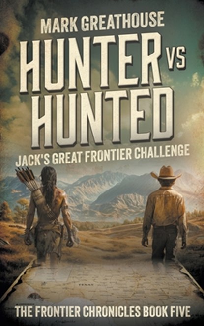 Hunter Vs. Hunted: Jack's Great Frontier Challenge, Mark Greathouse - Paperback - 9781965596715