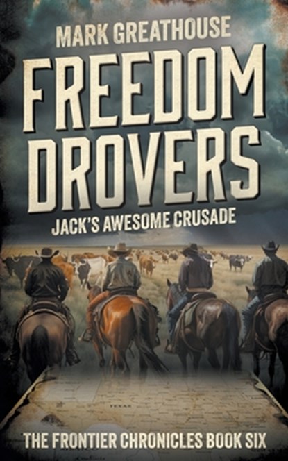 Freedom Drovers: Jack's Awesome Crusade, Mark Greathouse - Paperback - 9781965596739