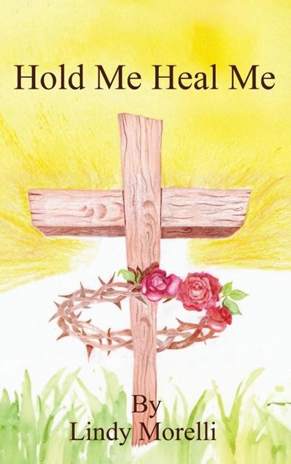 Hold Me Heal Me, Lindy Morelli - Gebonden - 9781965604106