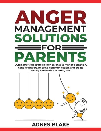 Anger Management Solutions for Parents, Agnes Blake - Paperback - 9781965604359