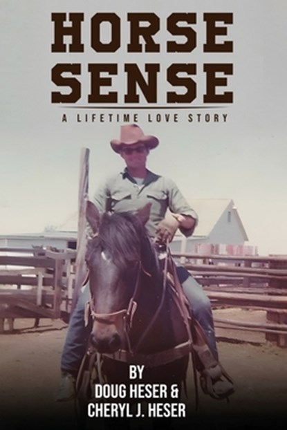 Horse Sense, Doug Heser ; Cheryl J. Heser - Paperback - 9781965604403