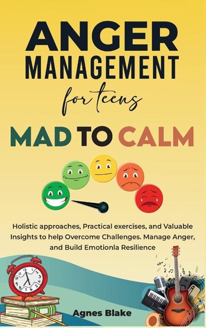 Anger Management for Teens Mad to Calm, Agnes Blake - Gebonden - 9781965604960
