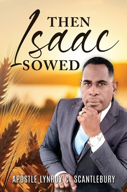 Then Isaac Sowed, Apostle Lynroy C. Scantlebury - Paperback - 9781965632925