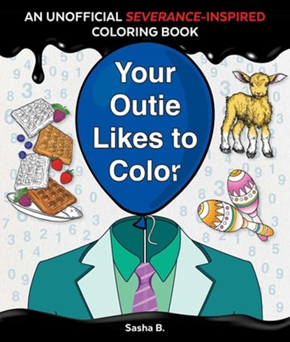 Your Outie Likes to Color: An Unofficial Severance-Inspired Coloring Book for MDR Fans, Sasha Bloom - Paperback - 9781965636367