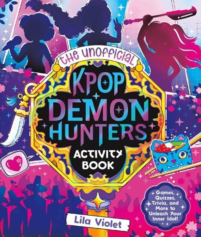 The Unofficial Kpop Demon Hunters Activity Book: Games, Quizzes, Trivia, and More to Unleash Your Inner Idol!, Lila Violet - Paperback - 9781965636435