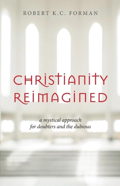Christianity Reimagined, Robert K. C. Forman - Paperback - 9781965646052