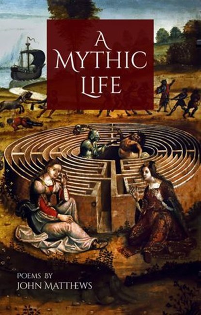 A Mythic Life: Poems, John Matthews - Ebook - 9781965646144