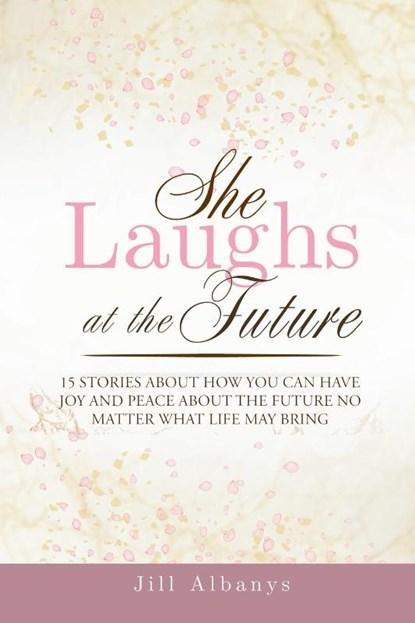 She Laughs at the Future, Jill Albanys ; Katelyn Silva ; Dawn Anderson - Paperback - 9781965652015
