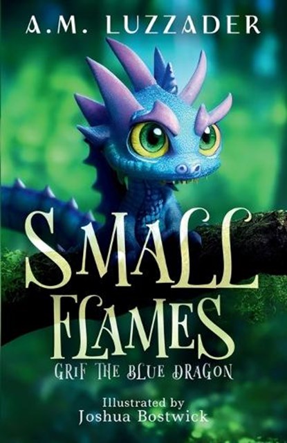 Small Flames: Grif the Blue Dragon, A. M. Luzzader - Paperback - 9781965680025