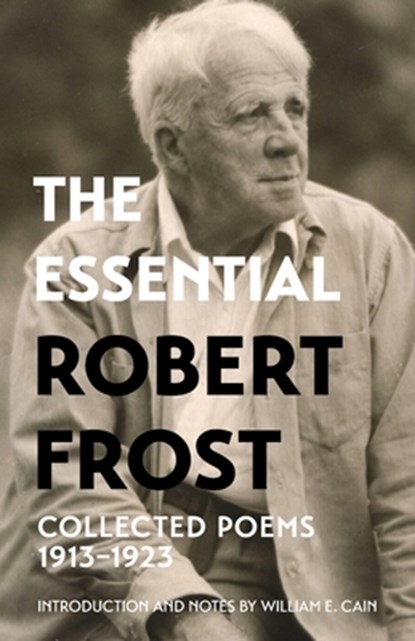 The Essential Robert Frost: Collected Poems 1913-1923 (Warbler Classics Annotated Edition), Robert Frost - Paperback - 9781965684368