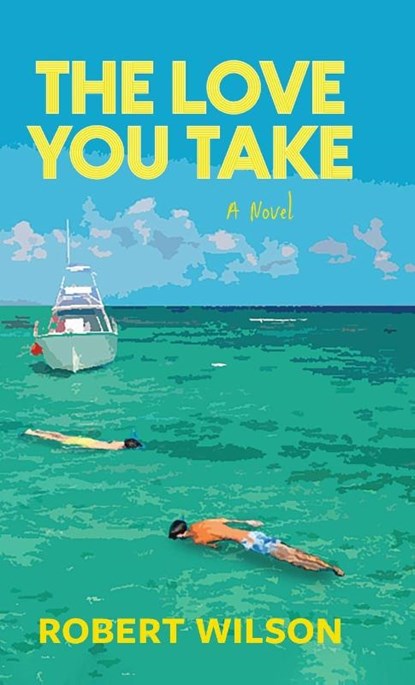 The Love You Take, Robert Wilson - Gebonden - 9781965684474