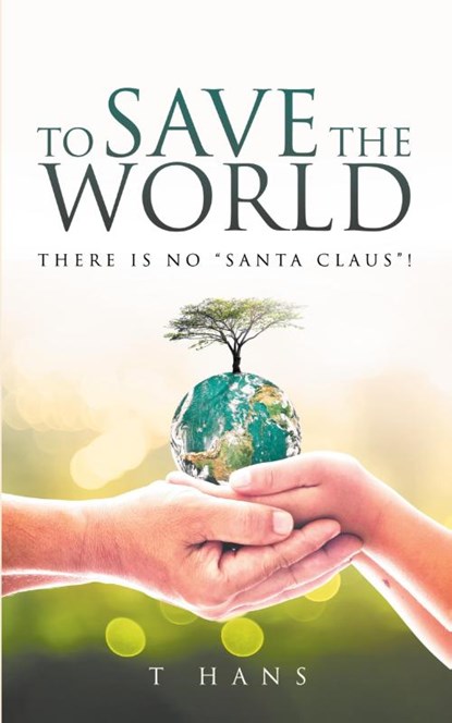 To Save The World -- There Is No "Santa Claus", Hans Olson - Paperback - 9781965687123