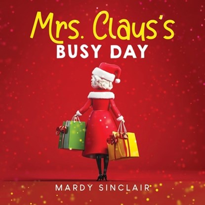 Mrs. Claus's Busy Day, Mardy Sinclair - Paperback - 9781965687468