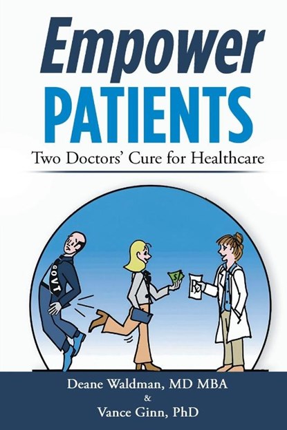 Empower Patients, Deane Waldman MD MBA ; Vance Ginn - Paperback - 9781965732366