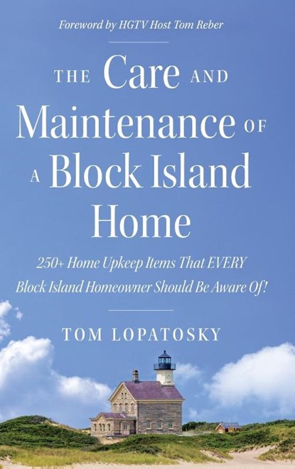 The Care and Maintenance of a Block Island Home, Tom Lopatosky - Gebonden - 9781965733530