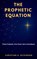 The Prophetic Equation, Christian A Dickinson - Paperback - 9781965741191