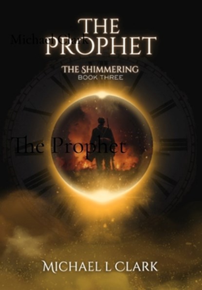 The Prophet: The Shimmering Book 3, Michael L. Clark - Gebonden - 9781965756010