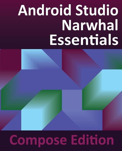 Android Studio Narwhal Essentials - Compose Edition, Neil Smyth - Paperback - 9781965764213