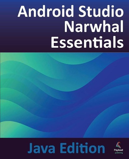 Android Studio Narwhal Essentials - Java Edition, Neil Smyth - Paperback - 9781965764237