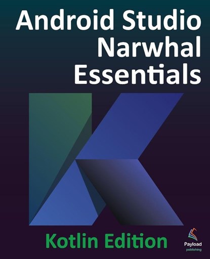 Android Studio Narwhal Essentials - Kotlin Edition, Neil Smyth - Paperback - 9781965764244