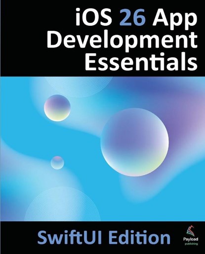 iOS 26 App Development Essentials - SwiftUI Edition, Neil Smyth - Paperback - 9781965764275