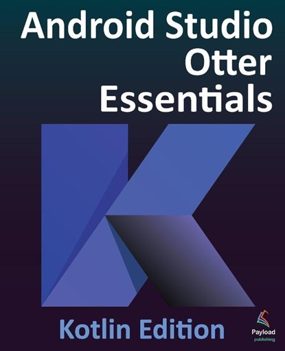 Android Studio Otter Essentials - Kotlin Edition, Neil Smyth - Paperback - 9781965764299
