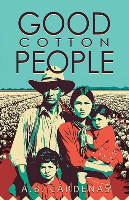 Good Cotton People, A B Cardenas - Paperback - 9781965766736