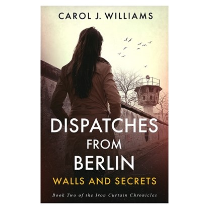 Dispatches from Berlin, Carol J. Williams - Paperback - 9781965766774