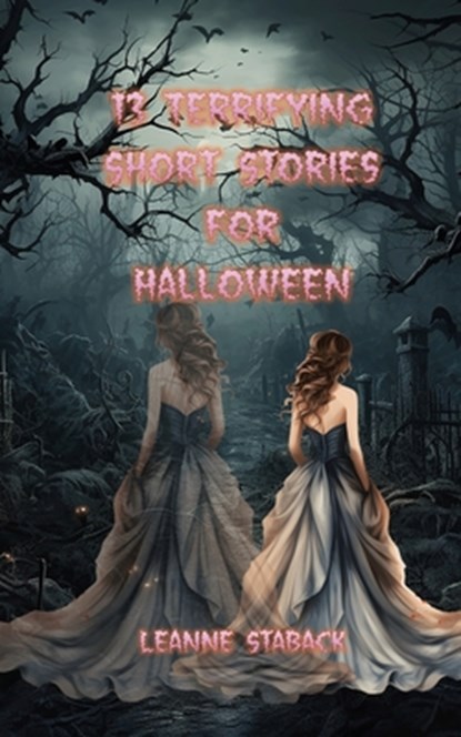 13 Terrifying Short Stories for Halloween, Leanne Staback - Paperback - 9781965788042